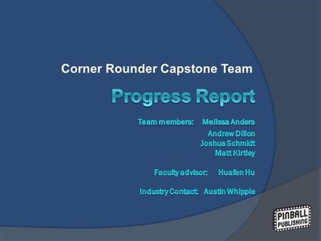 Corner Rounder Capstone Team. Overview  Mission Statement  Project Plan  PDS Summary  Internal Search  Design Evaluation and Selection  Conclusion.