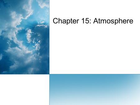 Chapter 15: Atmosphere. Earth’s Atmosphere 1. What is atmosphere?1.  The atmosphere is the Earth’s air which is made up of a thin layer of gases, solids,