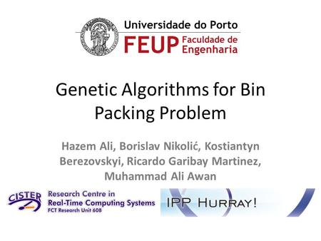 Genetic Algorithms for Bin Packing Problem Hazem Ali, Borislav Nikolić, Kostiantyn Berezovskyi, Ricardo Garibay Martinez, Muhammad Ali Awan.