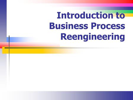 Introduction to Business Process Reengineering