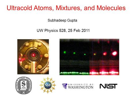 Ultracold Atoms, Mixtures, and Molecules