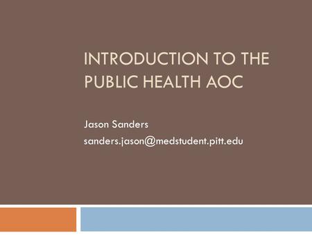 INTRODUCTION TO THE PUBLIC HEALTH AOC Jason Sanders