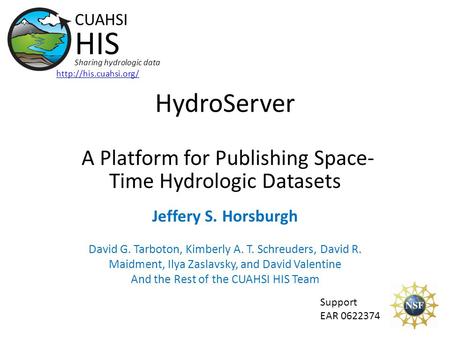 HydroServer A Platform for Publishing Space- Time Hydrologic Datasets Support EAR 0622374 CUAHSI HIS Sharing hydrologic data  Jeffery.