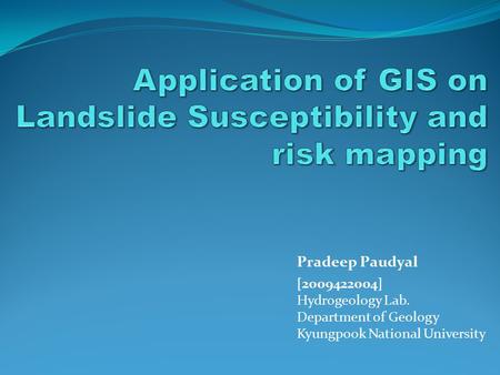 Application of GIS on Landslide Susceptibility and risk mapping