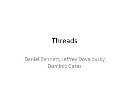 Threads Daniel Bennett, Jeffrey Dovalovsky, Dominic Gates.