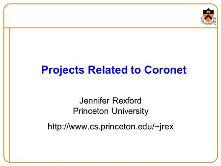 Projects Related to Coronet Jennifer Rexford Princeton University