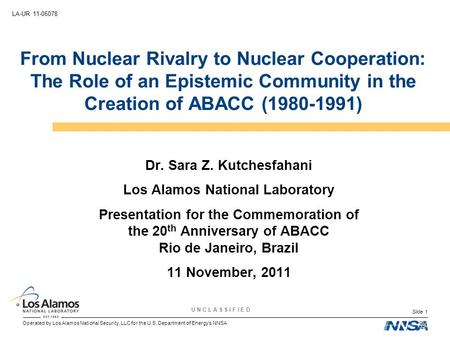 Operated by Los Alamos National Security, LLC for the U.S. Department of Energy’s NNSA U N C L A S S I F I E D LA-UR 11-06078 Slide 1 From Nuclear Rivalry.