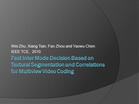 Wei Zhu, Xiang Tian, Fan Zhou and Yaowu Chen IEEE TCE, 2010.