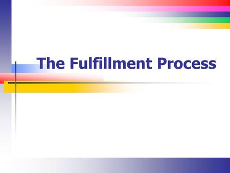 The Fulfillment Process