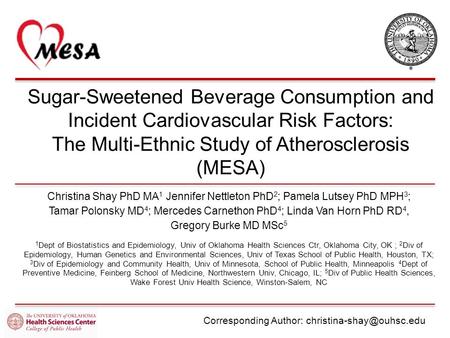 Sugar-Sweetened Beverage Consumption and Incident Cardiovascular Risk Factors: The Multi-Ethnic Study of Atherosclerosis (MESA) Christina Shay PhD MA 1.