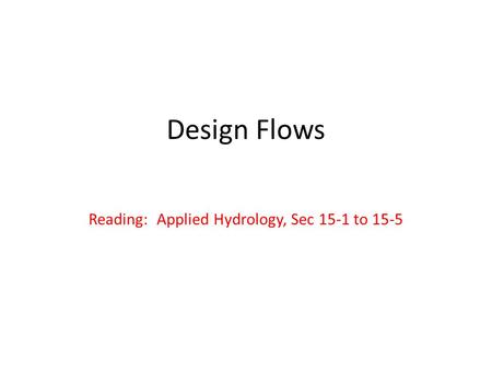 Reading: Applied Hydrology, Sec 15-1 to 15-5