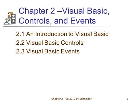 Chapter 2 –Visual Basic, Controls, and Events