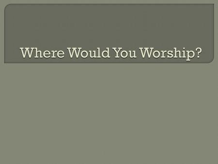Where Would You Worship?