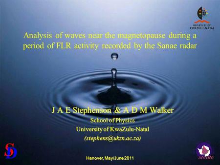 Hanover, May/June 2011 Analysis of waves near the magnetopause during a period of FLR activity recorded by the Sanae radar J A E Stephenson & A D M Walker.