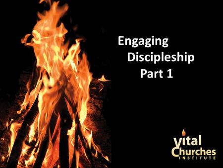 Engaging Discipleship Part 1. © Copyright 2011 E. Stanley Ott.