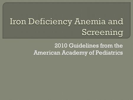 2010 Guidelines from the American Academy of Pediatrics.