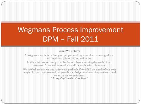 Wegmans Process Improvement DPM – Fall 2011