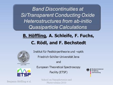 Band Discontinuities at Si/Transparent Conducting Oxide Heterostructures from ab-initio Quasiparticle Calculations B. Höffling, A. Schleife, F. Fuchs,