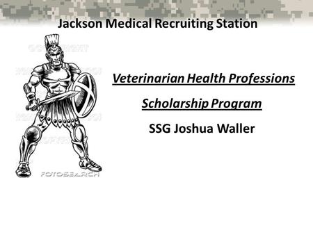 Jackson Medical Recruiting Station Veterinarian Health Professions Scholarship Program SSG Joshua Waller.
