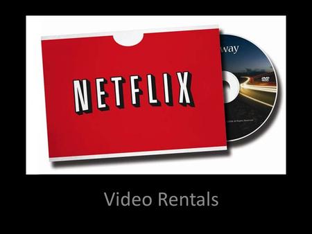 Video Rentals. Company History Formed in 1997 by Reed Hastings and Marc Randolph Began with 30 employees and 925 DVD Titles for rent Originally offered.