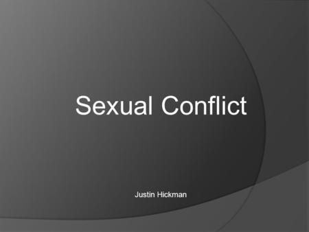 Sexual Conflict Justin Hickman.