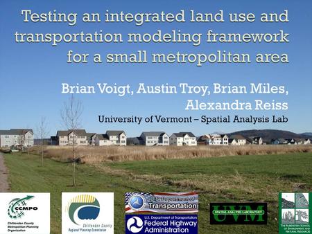 Brian Voigt, Austin Troy, Brian Miles, Alexandra Reiss University of Vermont – Spatial Analysis Lab.