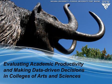 Evaluating Academic Productivity and Making Data-driven Decisions in Colleges of Arts and Sciences.