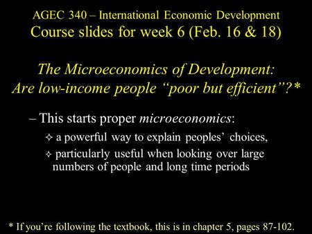 AGEC 340 – International Economic Development Course slides for week 6 (Feb. 16 & 18) The Microeconomics of Development: Are low-income people “poor but.