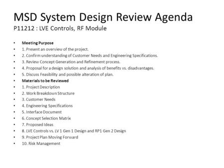 MSD System Design Review Agenda P11212 : LVE Controls, RF Module Meeting Purpose 1. Present an overview of the project. 2. Confirm understanding of Customer.