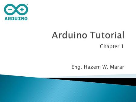 Chapter 1 Eng. Hazem W. Marar.  Arduino is an open-source single-board microcontroller using Atmel AVR processor and an on-board I/O support.  The Arduino.