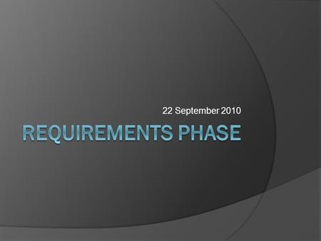 22 September 2010. Fundamental Steps STEPS  Requirements  Design  Implementation  Integration  Test  Deployment  Maintenance MODELS Waterfall.
