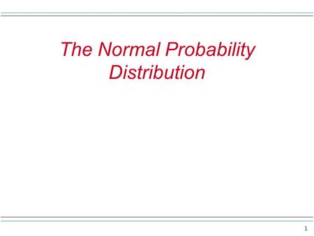 1 The Normal Probability Distribution. 2 Review relative frequency histogram 1/10 2/10 4/10 2/10 1/10 Values of a variable, say test scores 60 70 80 90.