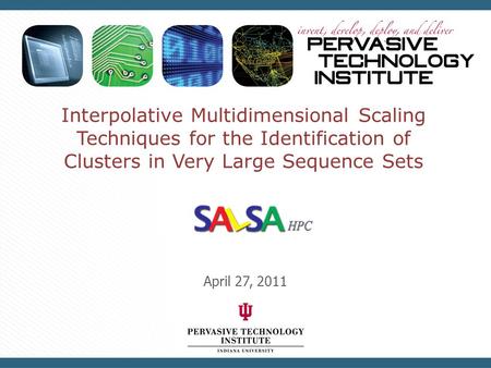 Interpolative Multidimensional Scaling Techniques for the Identification of Clusters in Very Large Sequence Sets April 27, 2011.