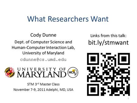 What Researchers Want Cody Dunne Dept. of Computer Science and Human-Computer Interaction Lab, University of Maryland STM 3 rd Master.