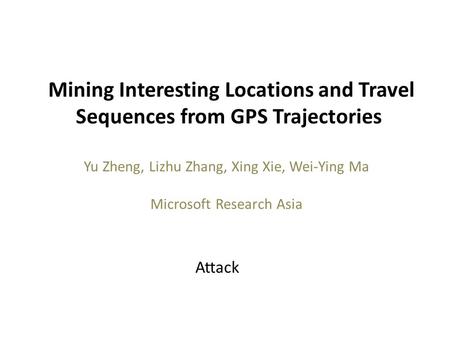 Yu Zheng, Lizhu Zhang, Xing Xie, Wei-Ying Ma Microsoft Research Asia