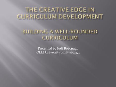 Presented by Judi Bobenage OLLI University of Pittsburgh.