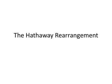 The Hathaway Rearrangement. The Hathaway Rearrangment It doesn’t involve acidic alpha-hydrogens. It doesn’t involve amides and nitrous acid. It doesn’t.