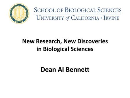 New Research, New Discoveries in Biological Sciences Dean Al Bennett.