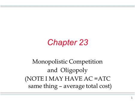 Chapter 23 Monopolistic Competition and Oligopoly