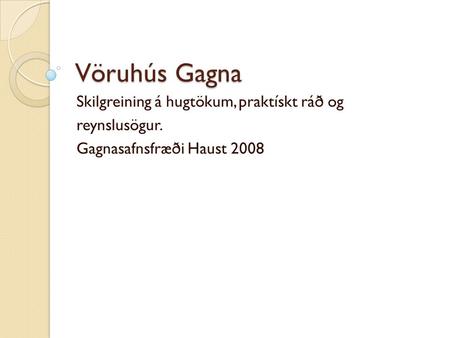 Vöruhús Gagna Skilgreining á hugtökum, praktískt ráð og reynslusögur.