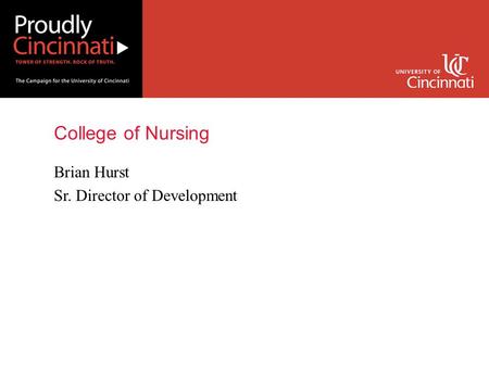 College of Nursing Brian Hurst Sr. Director of Development.