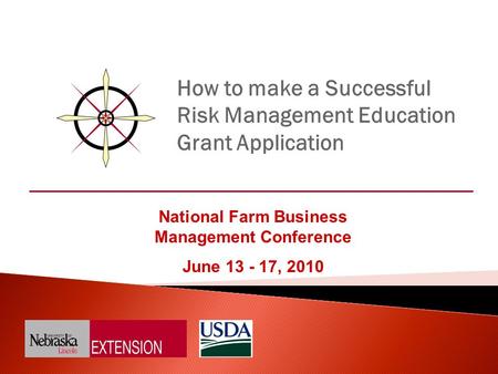 How to make a Successful Risk Management Education Grant Application National Farm Business Management Conference June 13 - 17, 2010.