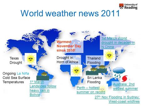 World weather news 2011 1st March Worst drought in decades in N China Ongoing La Niña Cold Sea Surface Temperatures 1 st March Landslides follow heavy.