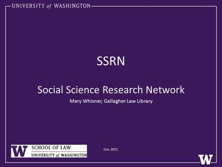 SSRN Social Science Research Network Mary Whisner, Gallagher Law Library Oct. 2011.