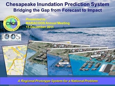 Company Confidential/Proprietary A Regional Prototype System for a National Problem Chesapeake Inundation Prediction System Bridging the Gap from Forecast.