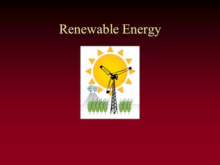 Renewable Energy. Types of Renewable Energy Solar Energy Wind Energy Biomass Energy Geothermal Energy Hydroelectric.