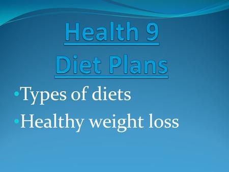 Types of diets Healthy weight loss. Atkins Diet What is it? The diet claims that you can lose weight by eating low carbohydrate, high fat and high protein.