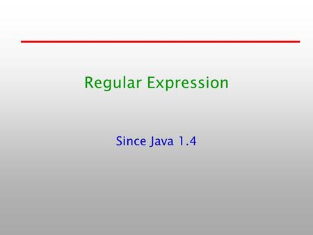 Regular Expression Since Java 1.4. 1-2 Regular Expression 在字串的使用上, 有一種用途是接收使用者鍵入 的資料 – 身份證字號、電話號碼、或者是電子郵件帳號等等 為了確保後續的處理正確, 通常都會希望使用者 依據特定的格式輸入, 以避免使用者輸入不合乎.