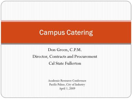 Campus Catering Don Green, C.P.M. Director, Contracts and Procurement