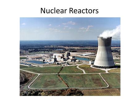 Nuclear Reactors. What is fission again? Nuclear reactors take advantage of the process of nuclear fission which splits an atom and releases a great deal.
